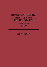 Heads of Families at the First Census of the United States Taken in the Year 1790: New York
