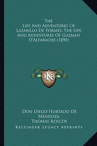 The Life And Adventures Of Lazarillo De Tormes; The Life And Adventures Of Guzman D'Alfarache (1890)