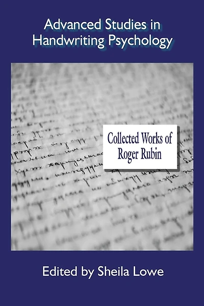 Advanced Studies in Handwriting Psychology - Collected Works of Roger Rubin