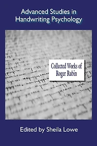 Advanced Studies in Handwriting Psychology - Collected Works of Roger Rubin