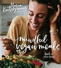 Mindful Vegan Meals: Food Is Your Friend