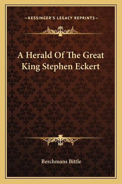 A Herald Of The Great King Stephen Eckert