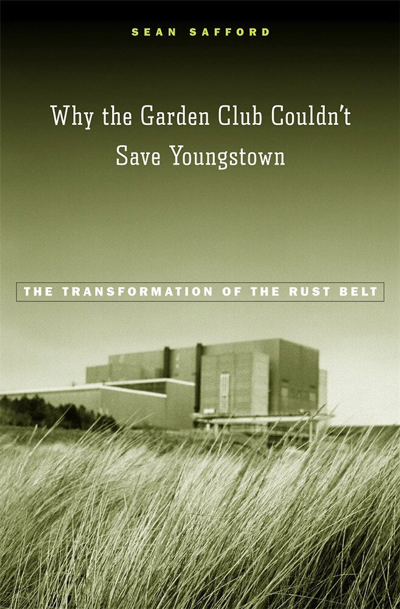 Why the Garden Club Couldn't Save Youngstown: Transformation of Rust Belt