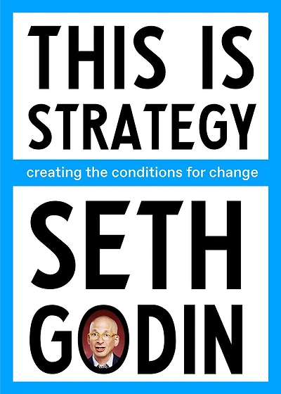 This Is Strategy: Make Better Plans (Create a Strategy to Elevate Your Career, Community & Life)
