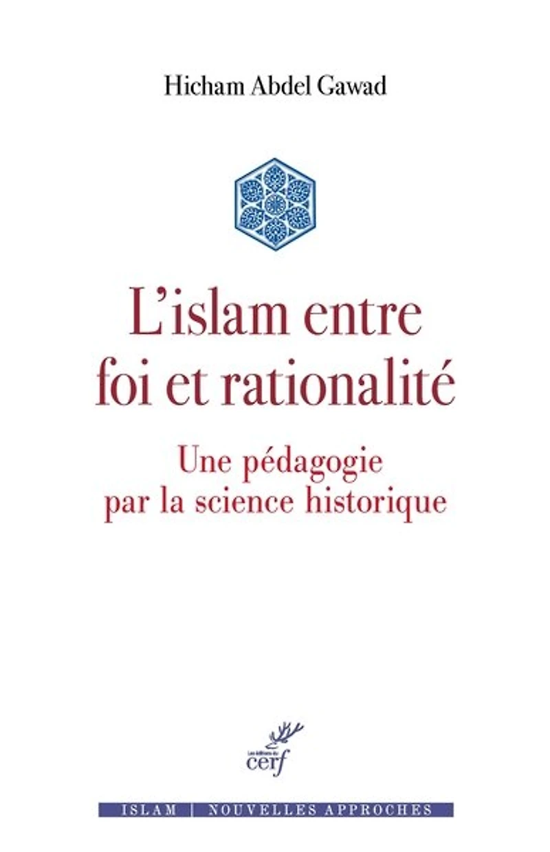 L'islam entre foi et rationalité : une pédagogie par la science historique: historique