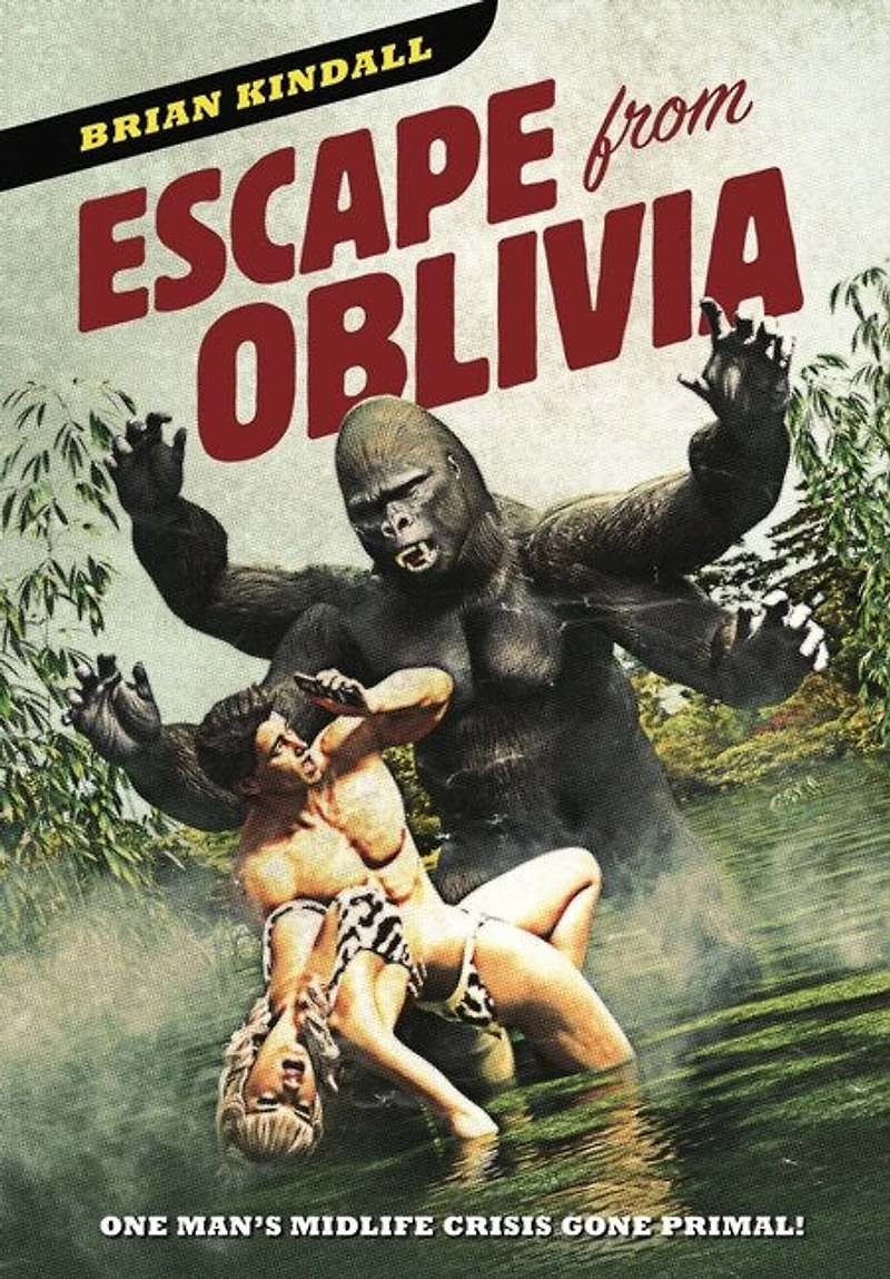 Escape from Oblivia: One Man's Midlife Crisis Gone Primal