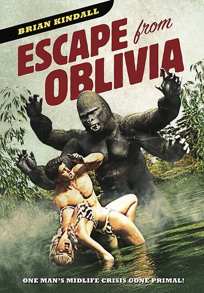 Escape from Oblivia: One Man's Midlife Crisis Gone Primal