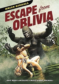 Escape from Oblivia: One Man's Midlife Crisis Gone Primal