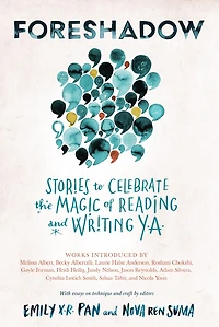 Foreshadow: Stories To Celebrate The Magic Of Reading And Writing Ya