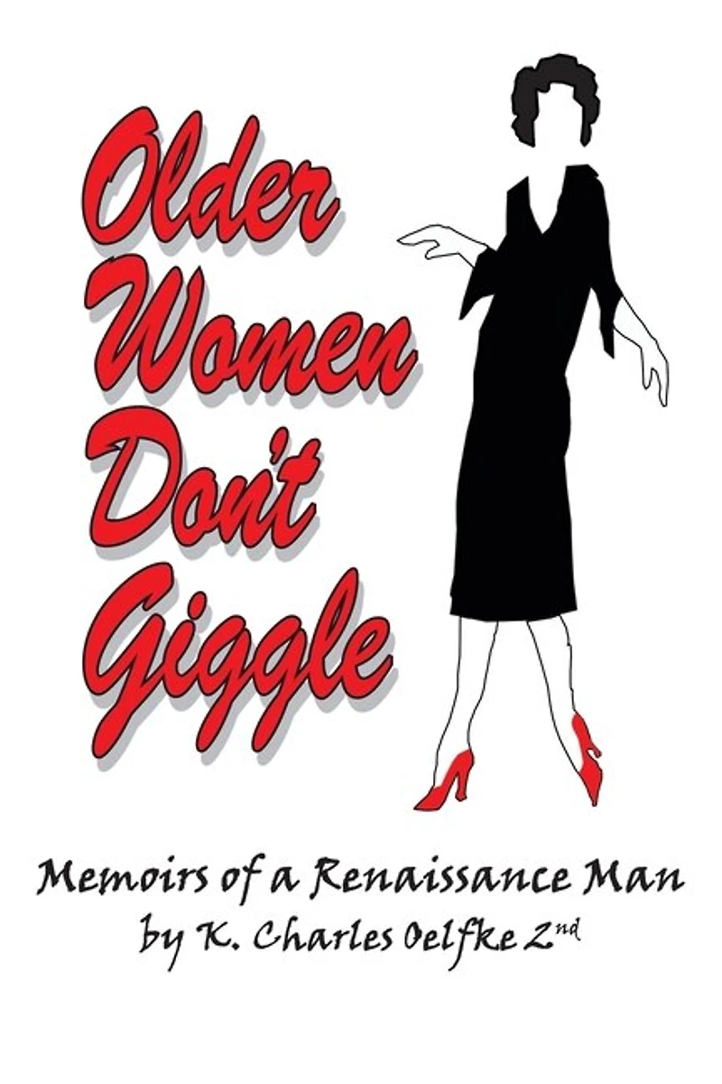 Older Women Don't Giggle: Memoirs Of A Renaissance Man