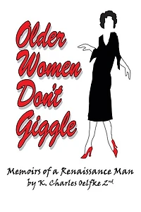 Older Women Don't Giggle: Memoirs Of A Renaissance Man