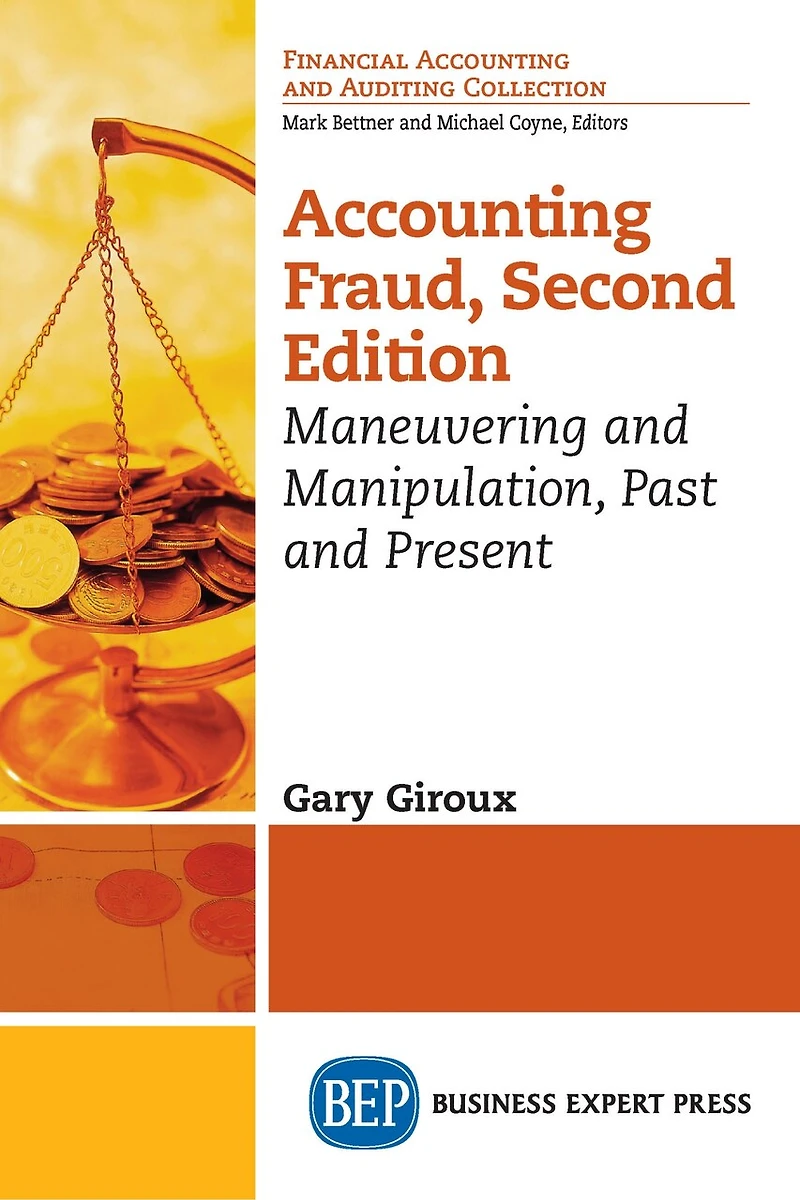 Accounting Fraud: Maneuvering And Manipulation, Past Present