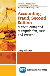 Accounting Fraud: Maneuvering And Manipulation, Past Present