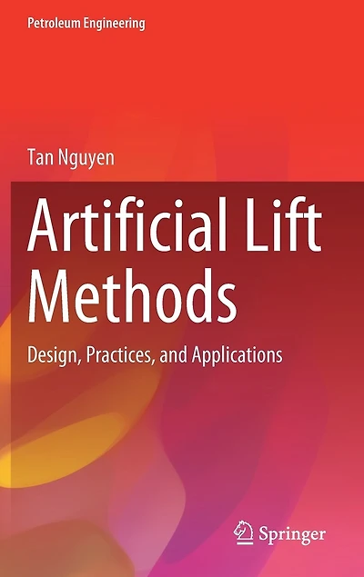 Artificial Lift Methods: Design, Practices, And Applications