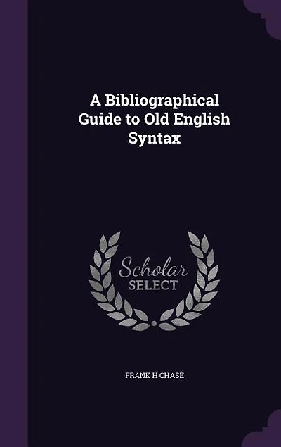 A Bibliographical Guide to Old English Syntax