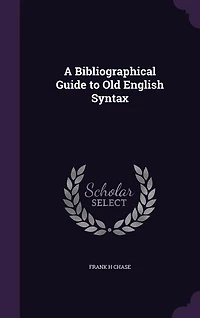 A Bibliographical Guide to Old English Syntax