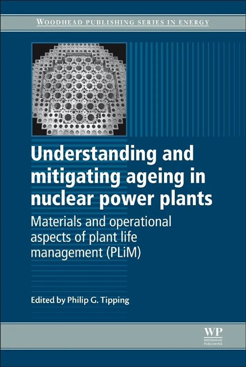 Understanding and Mitigating Ageing Nuclear Power Plants: Materials Operational Aspects of Plant Life Management (PLIM)