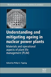 Understanding and Mitigating Ageing Nuclear Power Plants: Materials Operational Aspects of Plant Life Management (PLIM)