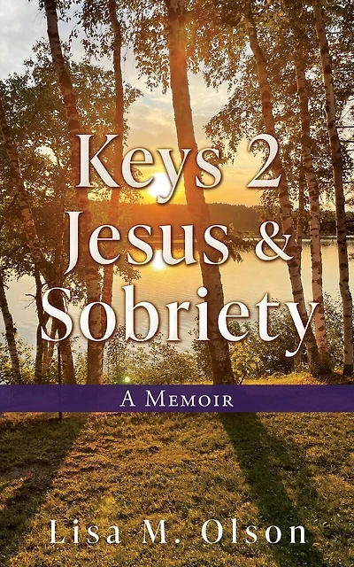 Keys 2 Jesus & Sobriety: A Memoir