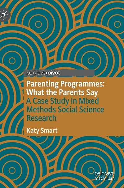 Parenting Programmes: What The Parents Say: A Case Study Mixed Methods Social Science Research