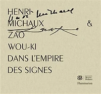Henri Michaux et Zao Wou-Ki dans l'empire des signes