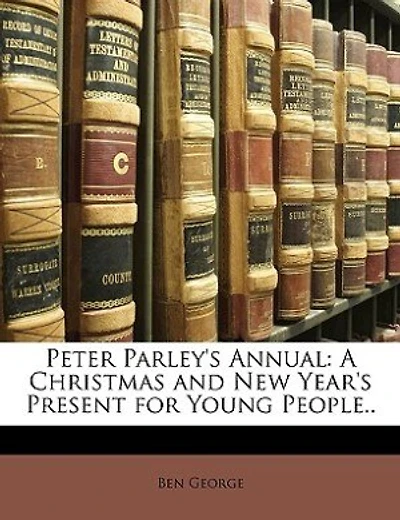 Peter Parley's Annual: A Christmas And New Year's Present For Young People..