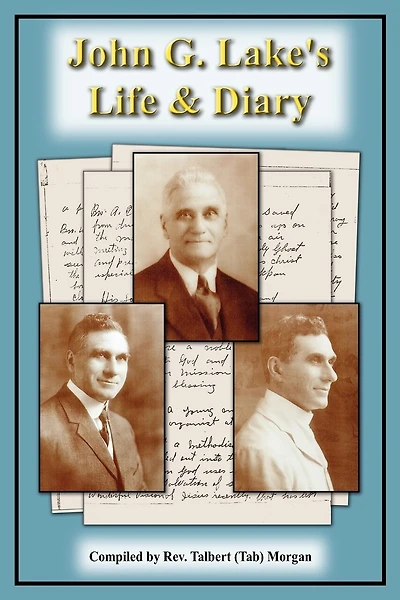 John G. Lake's Life And Diary