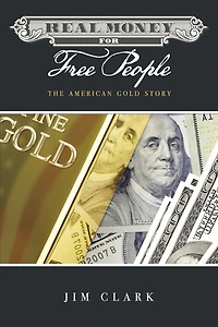 Real Money for Free People: The American Gold Story