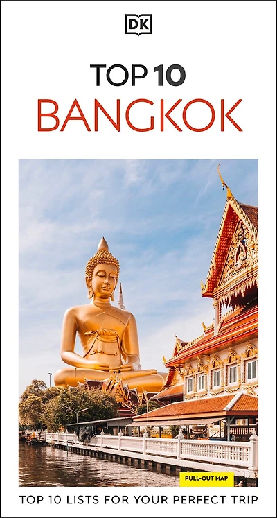 DK Top 10 Bangkok: Top 10 lists for your perfect trip, plus an all-weather folded map