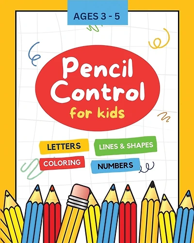 Pencil Control for Kids: Letters and Numbers, Lines and Shapes, Pattern Tracing and Coloring Workbook for Kids, Preschoolers, Kindergarten
