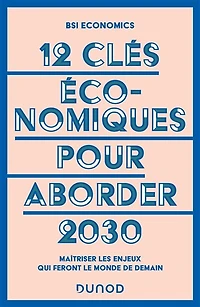 12 clés économiques pour aborder 2030: Maîtriser les enjeux qui feront le monde de demain