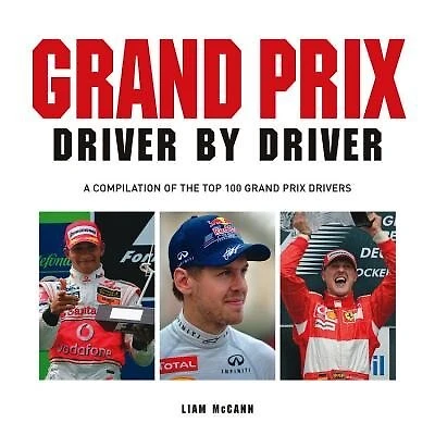 Grand Prix Driver By Driver: A Compilation Of The Top 100 Drivers
