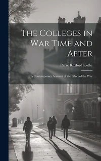 The Colleges in War Time and After: A Contemporary Account of the Effect of the War
