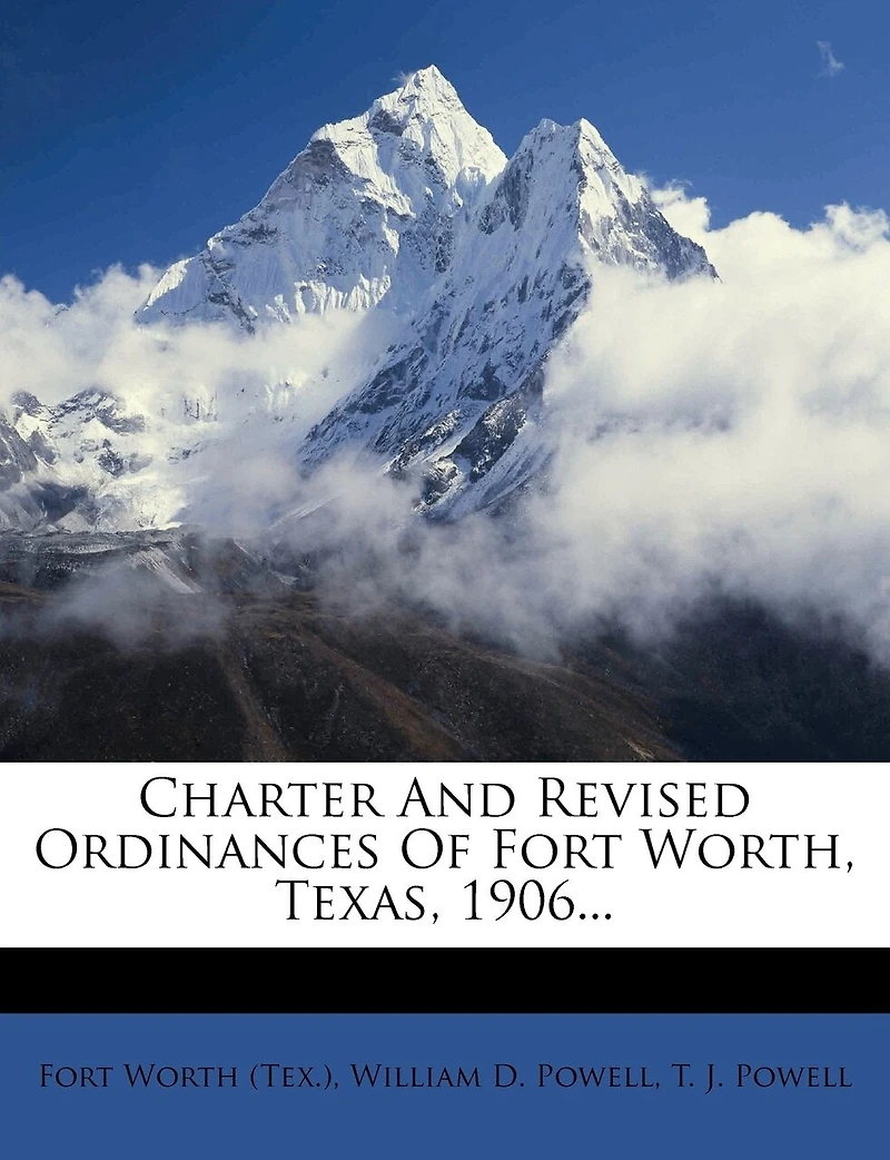 Charter And Revised Ordinances Of Fort Worth, Texas, 1906
