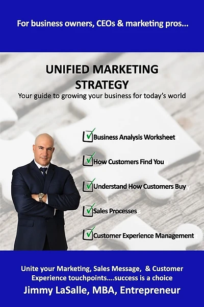 Unified Marketing Strategy: Unite your Marketing, Advertising, Sales Messaging and Customer Experience Touchpoints.