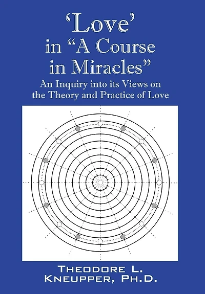 'Love' "A Course Miracles": An Inquiry into its Views on the Theory and Practice of Love