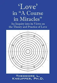'Love' "A Course Miracles": An Inquiry into its Views on the Theory and Practice of Love