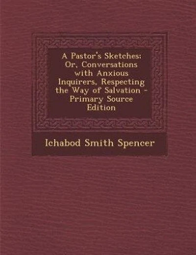 A Pastor's Sketches; Or, Conversations with Anxious Inquirers, Respecting the Way of Salvation - Primary Source Edition