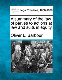 A Summary of the Law Parties to Actions at and Suits Equity