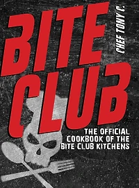 Bite Club: The Official Cookbook of the Bite Club Kitchens