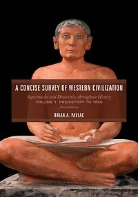 A Concise Survey of Western Civilization: Supremacies and Diversities throughout History, Prehistory to 1500, Volume 1