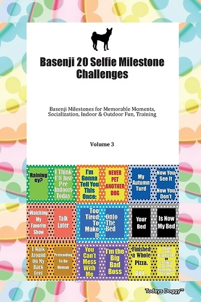 Basenji 20 Selfie Milestone Challenges Basenji Milestones For Memorable Moments, Socialization, Indoor & Outdoor Fun, Training Volume 3