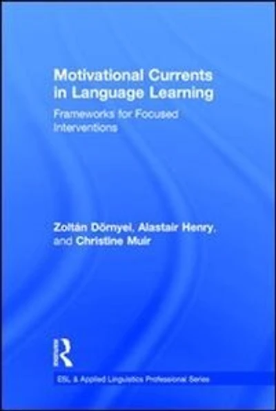 Motivational Currents Language Learning: Frameworks for Focused Interventions