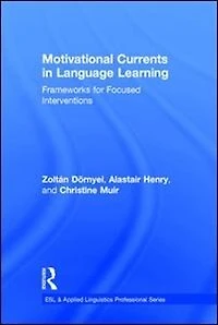 Motivational Currents Language Learning: Frameworks for Focused Interventions