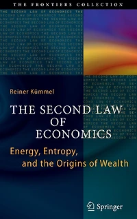 the Second Law of Economics: Energy, Entropy, and Origins Wealth