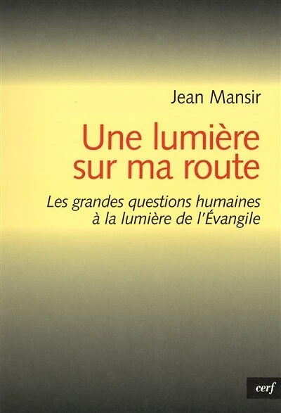 Une lumière sur ma route: petit guide pour conduire sa vie avec l'Evangile