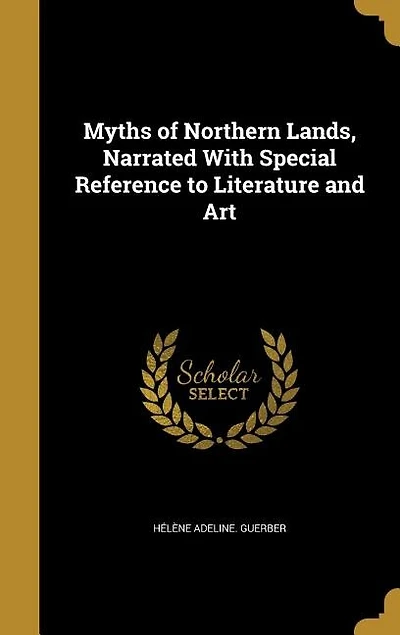 Myths of Northern Lands: Narrated With Special Reference to Literature and Art
