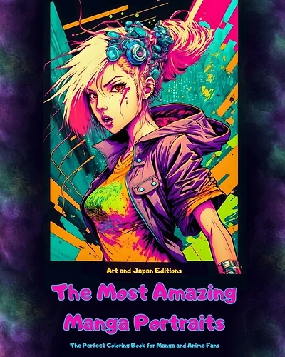 The Most Amazing Manga Portraits - The Perfect Coloring Book for Manga and Anime Fans: A Journey through the Wonderful Worlds of Japan´s Best Manga and Anime Art