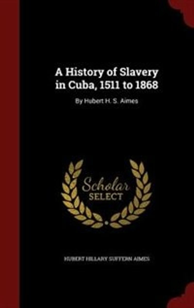 A History of Slavery Cuba: 1511 to 1868 (Classic Reprint)
