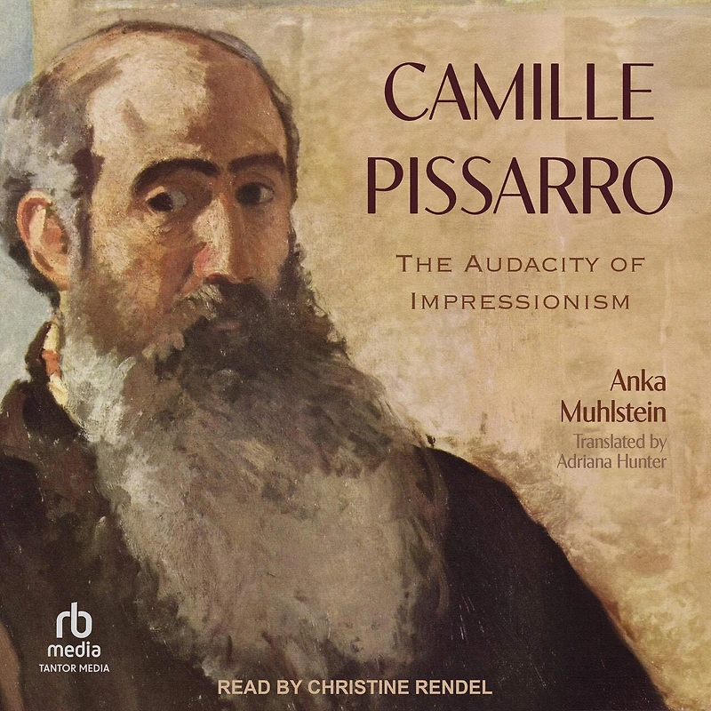 Camille Pissarro: The Audacity of Impressionism